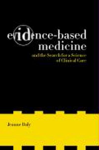 Evidence-Based Medicine and the Search for a Science of Clinical Care
