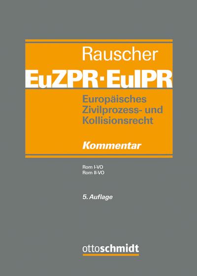 Europäisches Zivilprozess- und Kollisionsrecht EuZPR/EuIPR, Band III: Rom I-VO, Rom II-VO