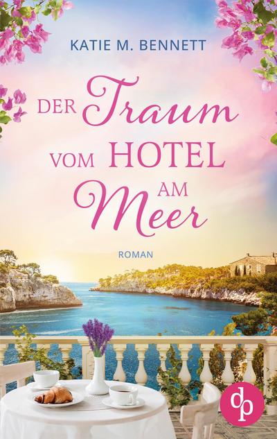 Der Traum vom Hotel am Meer | Wholesome Feel Good Liebesroman