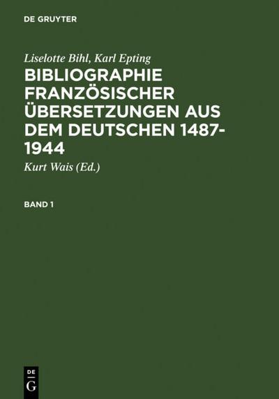 Bibliographie französischer Übersetzungen aus dem Deutschen / Bibliographie des traductions françaises d’auteurs de langue allemande (1487-1944)