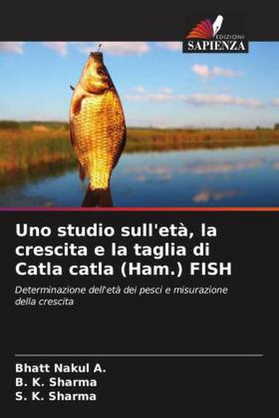 Uno studio sull’età, la crescita e la taglia di Catla catla (Ham.) FISH