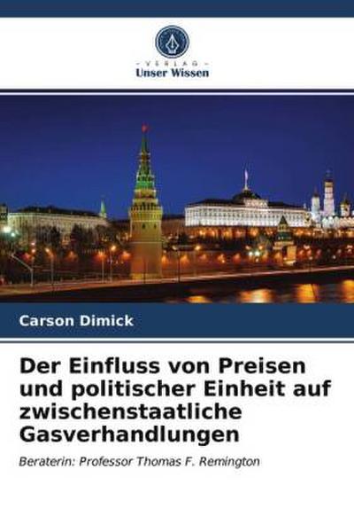 Der Einfluss von Preisen und politischer Einheit auf zwischenstaatliche Gasverhandlungen - Carson Dimick