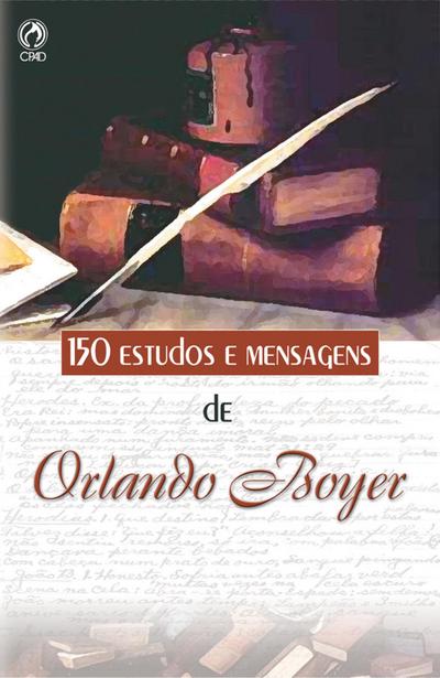 150 Estudos e Mensagens de Orlando Boyer