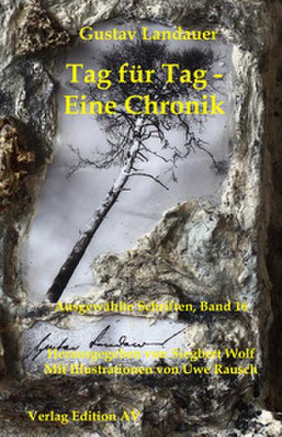 Gustav Landauer - Ausgewählte Schriften / Tag für Tag - Eine Chronik
