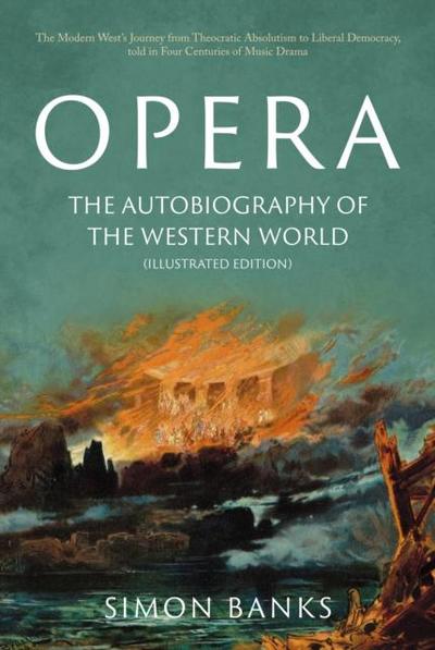 Opera: The Autobiography of the Western World (Illustrated Edition)