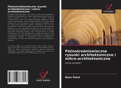 Pó¿no¿redniowieczne rysunki architektoniczne i mikro-architektoniczne