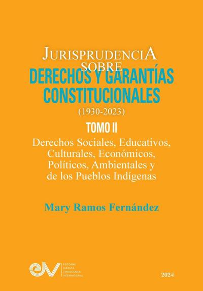 JURISPRUDENCIA SOBRE DERECHOS Y GARANTÍAS CONSTITUCIONALES. 1930-2023. TOMO II. Derechos sociales, educativos, culturales, económicos, políticos, ambientales y de los pueblos indígenas