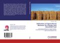 Utilization of Agricultural Biomass for Energy and Densified Fuel