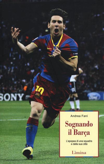Sognando il Barça. L’epopea di una squadra e della sua città