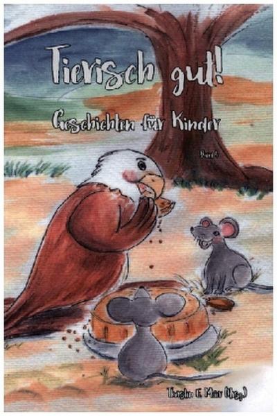 Tierisch gut! Geschichten für Kinder - Band 4