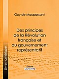 Des principes de la Révolution Française et du gouvernement représentatif