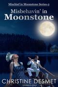 Misbehavin’ in Moonstone (Mischief in Moonstone, #2)