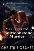 Mrs Claus and the Moonstone Murder (Mischief in Moonstone, #3)