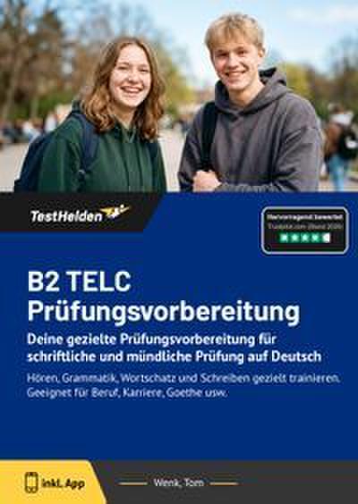 B2 TELC Prüfungsvorbereitung: Deine gezielte Prüfungsvorbereitung für schriftliche und mündliche Prüfung auf Deutsch
