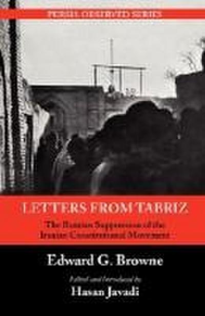 Letters from Tabriz: The Russian Suppression of the Iranian Constitutional Movement