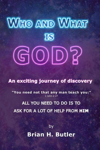 WHO and WHAT IS GOD?