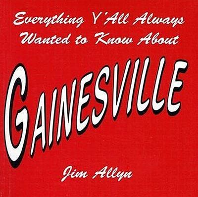 Everything Y’All Always Wanted to Know about Gainesville