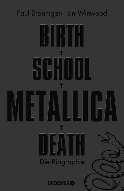 Birth School Metallica Death: Die Biographie