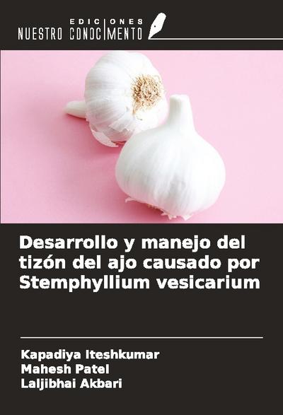 Desarrollo y manejo del tizón del ajo causado por Stemphyllium vesicarium