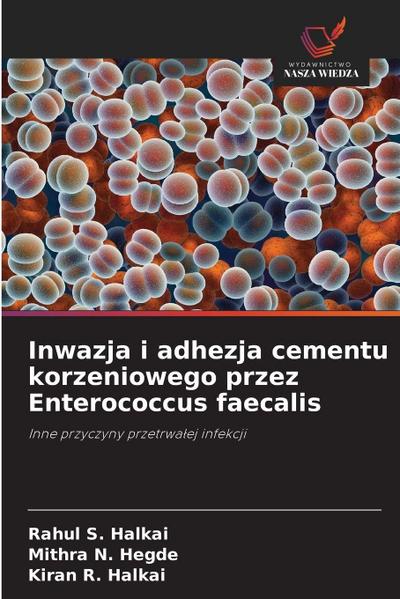 Inwazja i adhezja cementu korzeniowego przez Enterococcus faecalis
