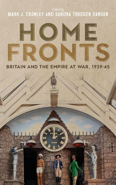 Home Fronts - Britain and the Empire at War, 1939-45