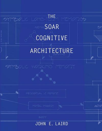 The Soar Cognitive Architecture