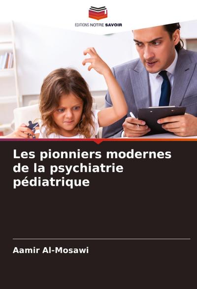 Les pionniers modernes de la psychiatrie pédiatrique