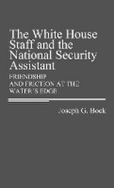 The White House Staff and the National Security Assistant