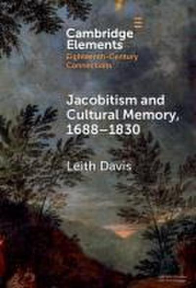 Jacobitism and Cultural Memory, 1688-1820