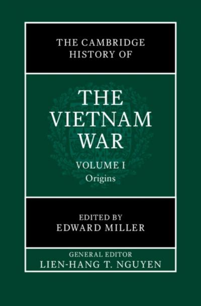 Cambridge History of the Vietnam War: Volume 1, Origins