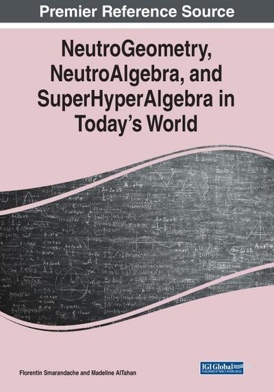 NeutroGeometry, NeutroAlgebra, and SuperHyperAlgebra in Today’s World