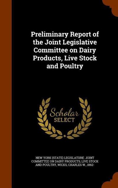 Preliminary Report of the Joint Legislative Committee on Dairy Products, Live Stock and Poultry