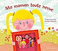 Ma maman toute neuve