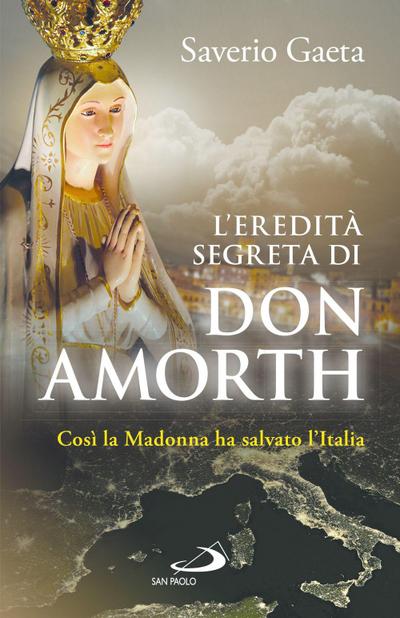 L’ eredità segreta di don Amorth. ’Così la Madonna ha salvato l’Italia’
