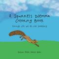A Squirrel’s Dilemma Coloring Book