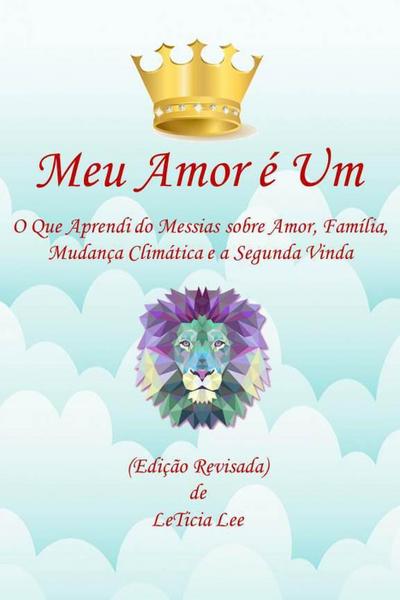 Meu Amor é Um: O Que eu Aprendi do Messias Sobre o Amor, Família, Alterações Climáticas e a Segunda Vinda (Edição Revisada)