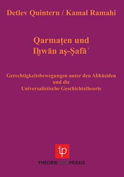 Qarmaten und Ihwan as-Safa ¿ Gerechtigkeitsbewegungen unter den Abbasiden und die Universalistische Geschichtstheorie