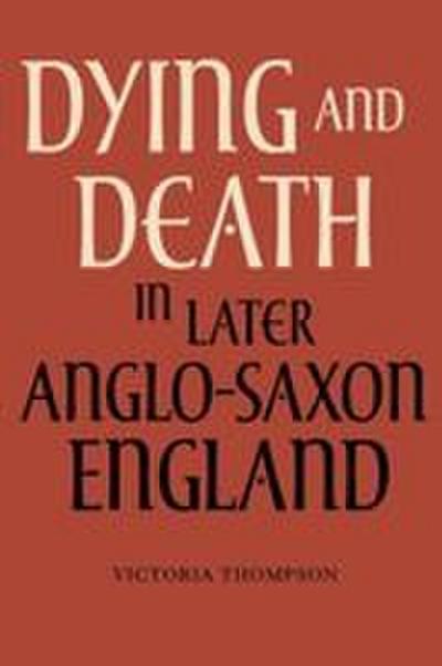 Dying and Death in Later Anglo-Saxon England