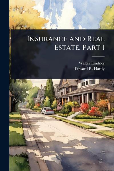 Insurance and Real Estate. Part I