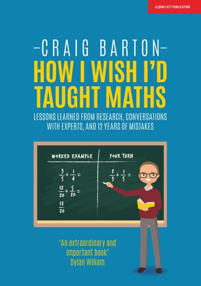 How I Wish I Had Taught Maths
