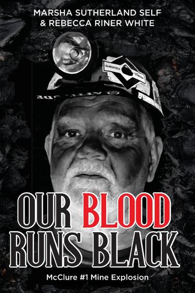 Our Blood Runs Black  McClure #1 Mine Explosion