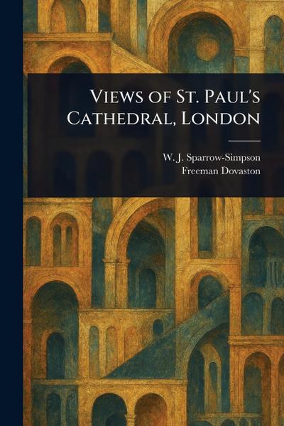 Views of St. Paul’s Cathedral, London