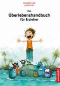 Das Überlebenshandbuch für Erzieher