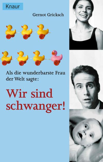 Als die wunderbarste Frau der Welt sagte: Wir sind schwanger!