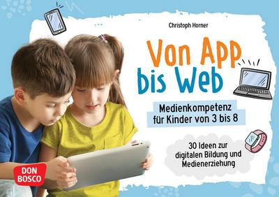 Von App bis Web. Medienkompetenz für Kinder von 3 bis 8, m. 1 Beilage