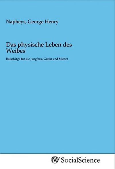 Das physische Leben des Weibes