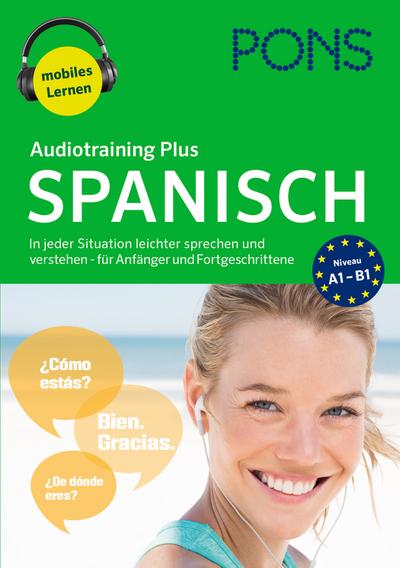 PONS Audiotraining Plus Spanisch: In jeder Situation leichter sprechen und verstehen - für Anfänger und Fortgeschrittene