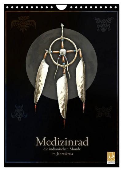 Medizinrad - die indianischen Monde im Jahreskreis (Wandkalender 2025 DIN A4 hoch), CALVENDO Monatskalender