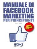 Manuale di FACEBOOK MARKETING per Principianti
