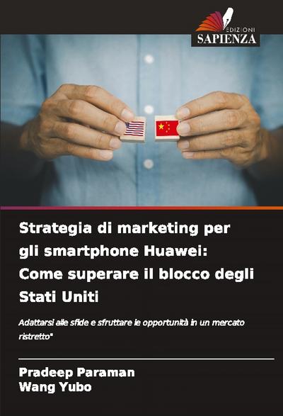 Strategia di marketing per gli smartphone Huawei: Come superare il blocco degli Stati Uniti